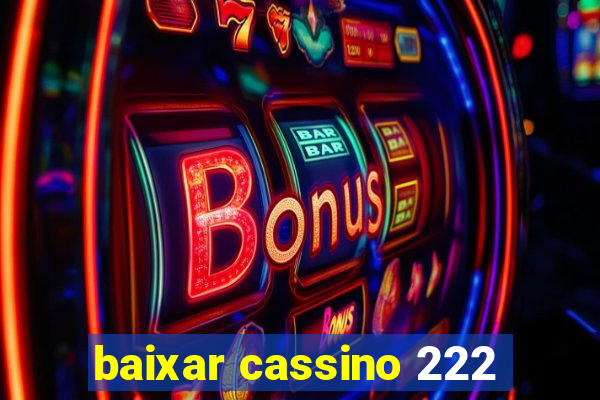 baixar cassino 222